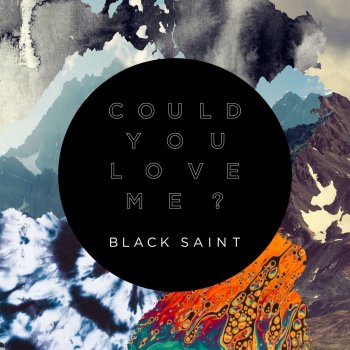 Black Saint Could You Love Me?
