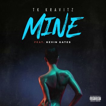 TK Kravitz feat. Kevin Gates Mine