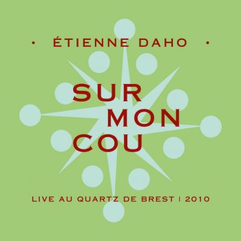 Étienne Daho Sur mon cou - Live au Quartz de Brest, 2010