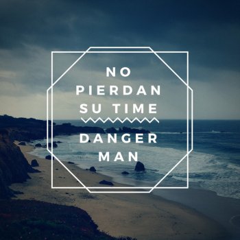Danger Man No Pierdan Su Time