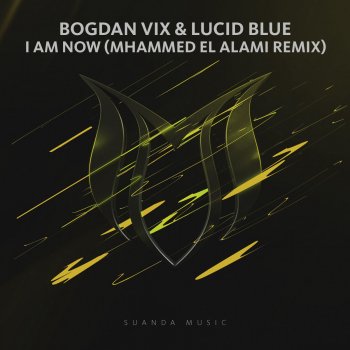 Bogdan Vix feat. Lucid Blue I Am Now (Mhammed El Alami Remix)