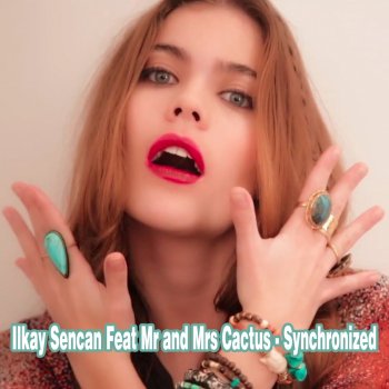 Ilkay Sencan feat. Mr and Mrs Cactus & Mert Hakan Synchronized - Mert Hakan Remix