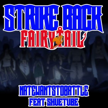 ShueTube feat. NateWantsToBattle Strike Back (From "Fairy Tail")