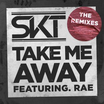 DJ S.K.T feat. Rae Take Me Away (Extended Radio Edit)