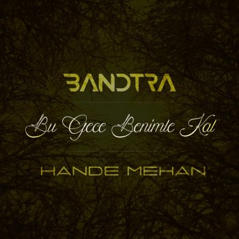 Hande Mehan feat. Bandtra Bu Gece Benimle Kal