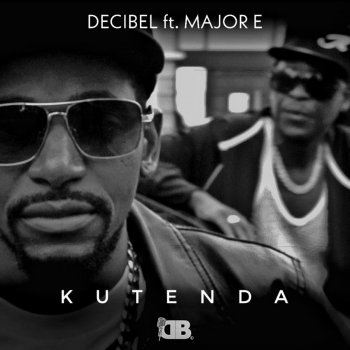Decibel Kutenda (feat. Major E)