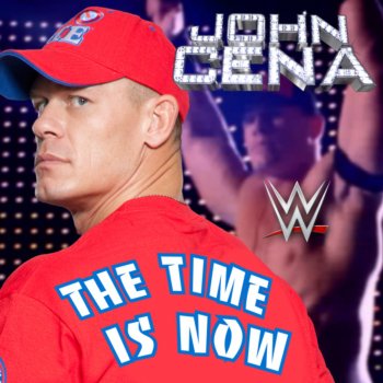 WWE, John Cena & Tha Trademarc The Time Is Now (John Cena)