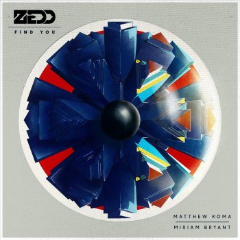 Zedd feat. Matthew Koma & Miriam Bryant Find You
