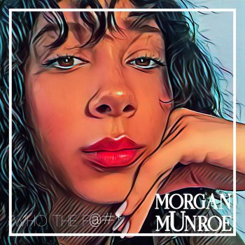 Morgan Munroe Who the F@#* (feat. Maniscooler)