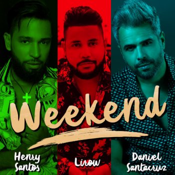 Henry Santos feat. Lirow & Daniel Santacruz Weekend (Single)