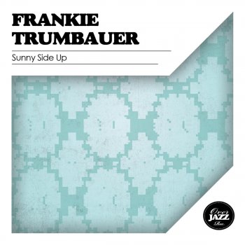 Frankie Trumbauer Sunny Side Up