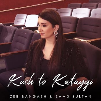 Zeb Bangash Kuch To Kataygi (feat. Saad Sultan) [Saad Sultan]