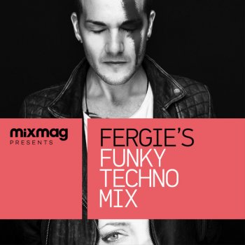 Fergie Mixmag Presents Fergie's Funky Techno Mix (Continuous Mix)