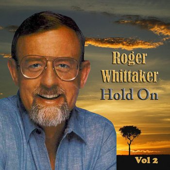 Roger Whittaker The First Hello, The Last Farewell