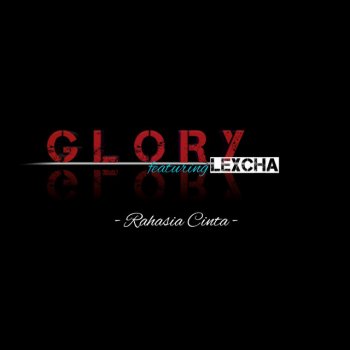 Glory feat. Lexcha Rahasia Cinta