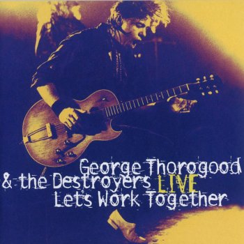 George Thorogood & The Destroyers No Particular Place to Go (Live)