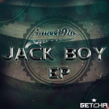 Sweet Die Jack Boy