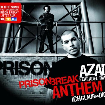 Azad feat. Adel Tawil Prison Break Anthem (Ich glaub an dich) [Single Version]