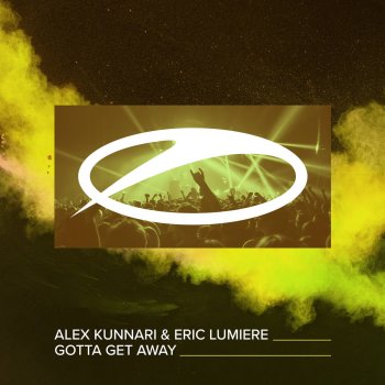 Alex Kunnari feat. Eric Lumiere Gotta Get Away