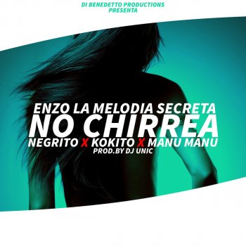 Enzo La Melodia Secreta feat. Negrito, Kokito, Manu Manu & DJ Unic No Chirrea