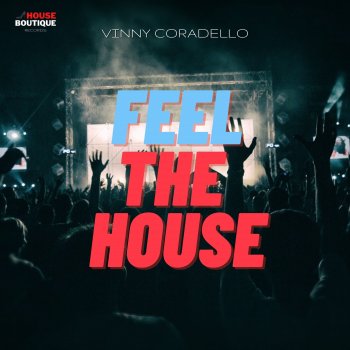 Vinny Coradello Feel the House