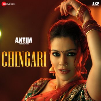 Sunidhi Chauhan feat. Hitesh Modak Chingari (From "Antim - The Final Truth")