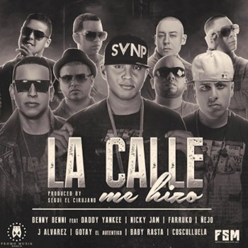 Nicky Jam feat. Daddy Yankee, Farruko, Ñejo, J Alvarez, Gotay "El Autentiko", Baby Rasta, Cosculluela & Benny Benni La Calle Me Hizo