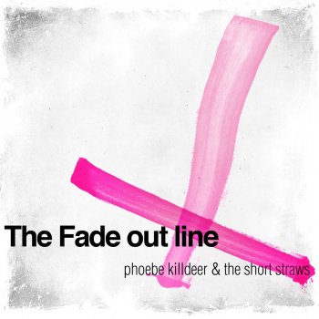 Phoebe Killdeer & The Straws The Fade Out Line