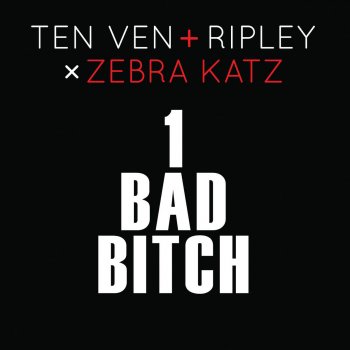 Ten Ven feat. Ripley & Zebra Katz 1 Bad Bitch - Kove Remix
