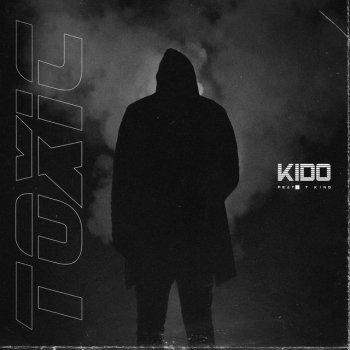 KIDO feat. Tkingmusik Toxic