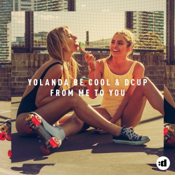 Yolanda Be Cool feat. DCUP From Me To You - Original Mix