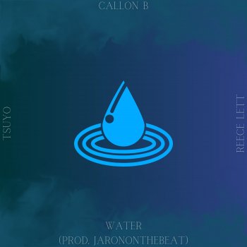 Callon B feat. Reece Lett & TSUYO Water