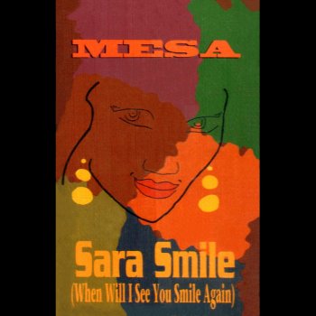 MESA Sara Smile (When Will I See You Smile Again)