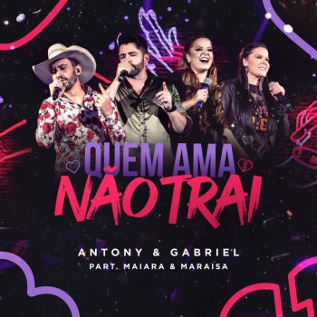 Antony & Gabriel feat. Maiara & Maraisa Quem Ama Não Trai