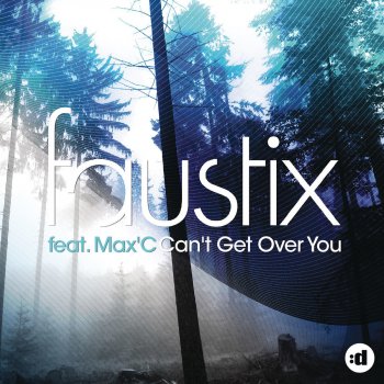 Faustix feat. Max C Can't Get Over You - Original Mix