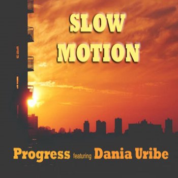 Progress Slow Motion (feat. Dania Uribe)