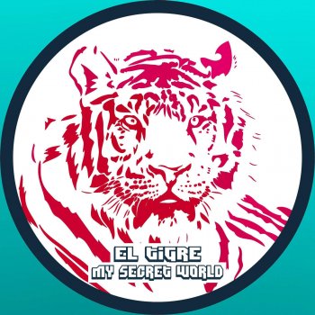 El Tigre My Secret World - Original Mix