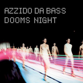 Azzido Da Bass Dooms Night (Pascal F.E.O.S. Treatment Mix)