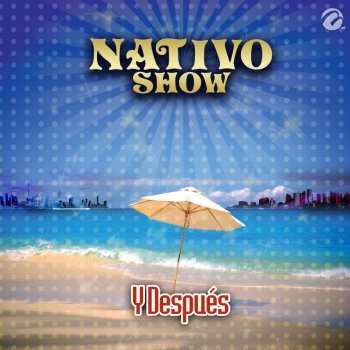 Nativo Show Y Después