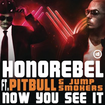 Honorebel feat. Pitbull & Jump Smokers Now You See It - Clean Radio Edit