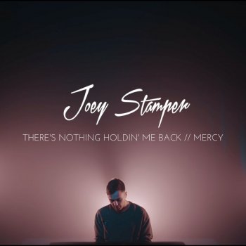 Joey Stamper There's Nothing Holdin' Me Back / / Mercy