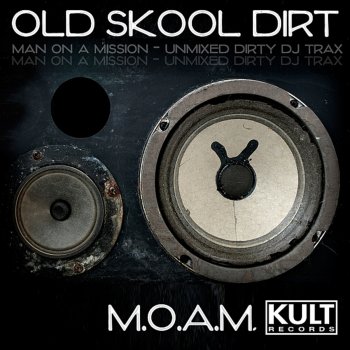 Исполнитель MOAM, альбом Kult Records Presents: Old Skool Dirt (Unmixed)