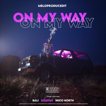 Meloproducedit On My Way (feat. Bali, Kidd969 & Niico North)