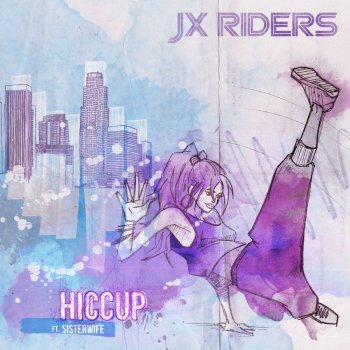 JX RIDERS feat. Sisterwife Hiccup