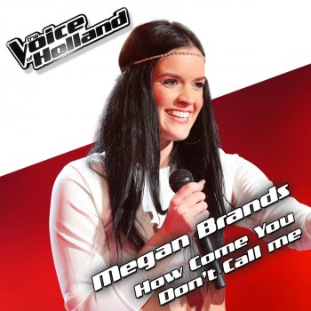 Megan Brands How Come You Don't Call Me - From The voice of Holland 5