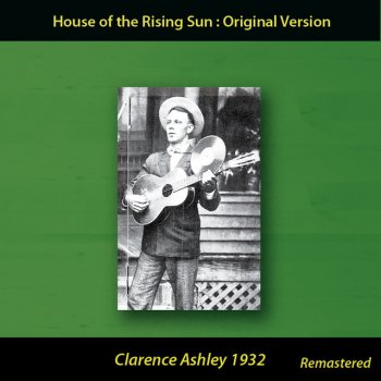 Clarence Ashley House Of The Risin' Sun - Rising Sun Blues
