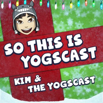 Kim feat. The Yogscast So This Is Yogscast (feat. the Yogscast)