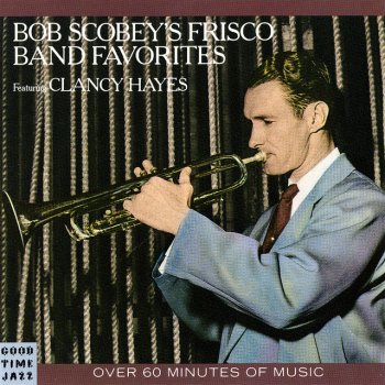 Bob Scobey's Frisco Band I Ain't Gonna Give Nobody None Of This Jelly Roll