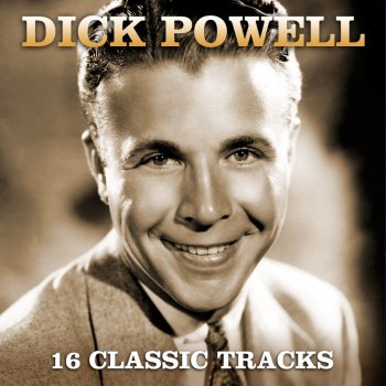 Dick Powell I've Got My Love To Keep Me Warm
