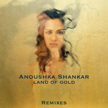 Anoushka Shankar feat. Alev Lenz Land of Gold (Mogwai Remix)